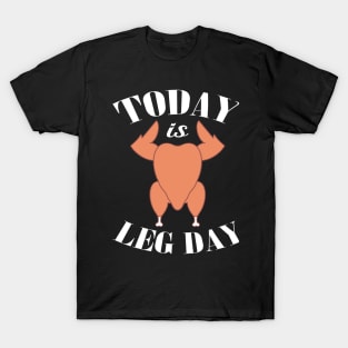 Today is leg day T-Shirt